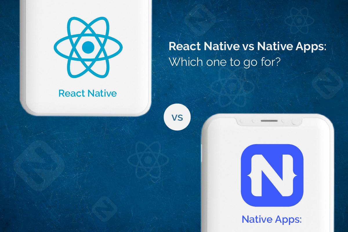 React Native vs Native App development: Which one should you opt ...